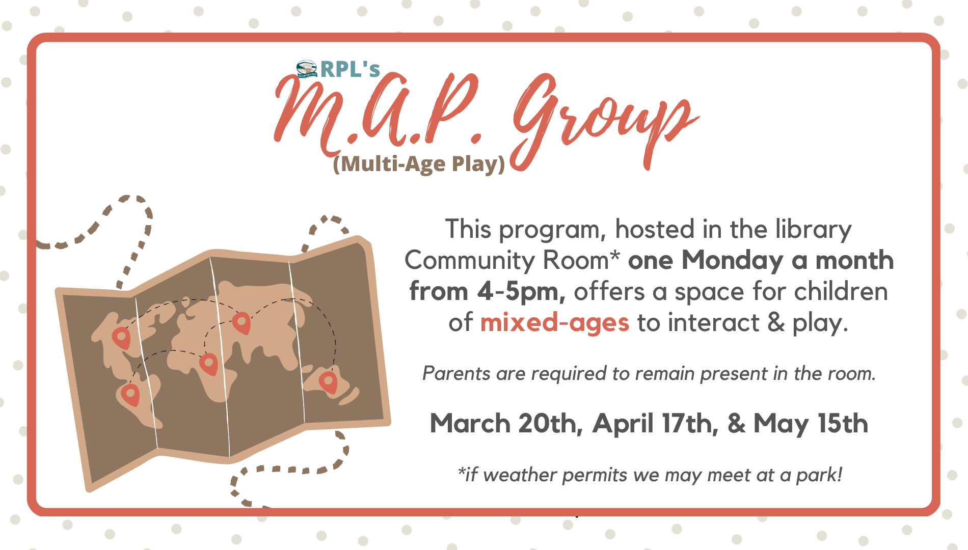 MAP, or Multi-age Play Group meets one Monday a month from 4-5pm