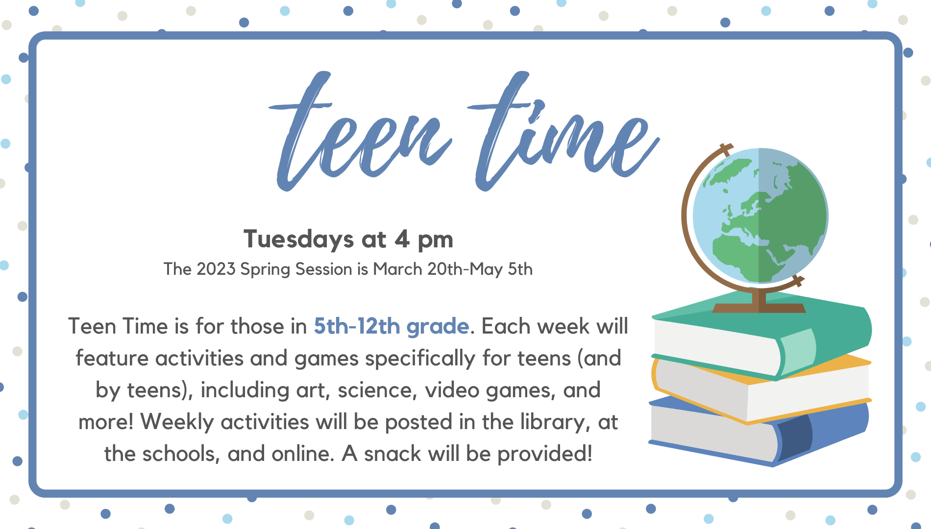 Teen Time is Tuesdays from 4-5pm.