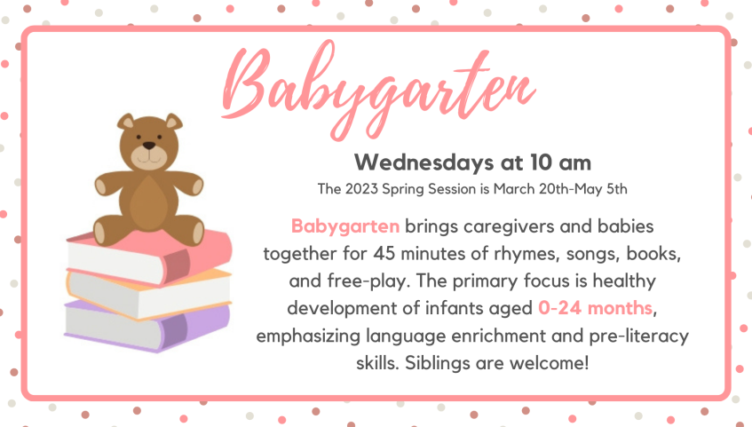 Babygarten is select Wednesdays at 10am