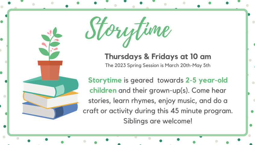 Storytime is Thursday and Friday at 10am